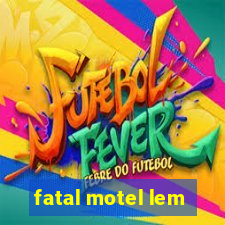 fatal motel lem